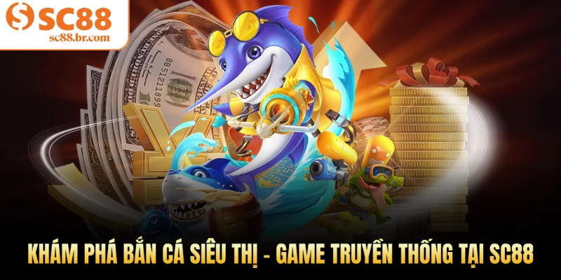 bắn cá siêu thị