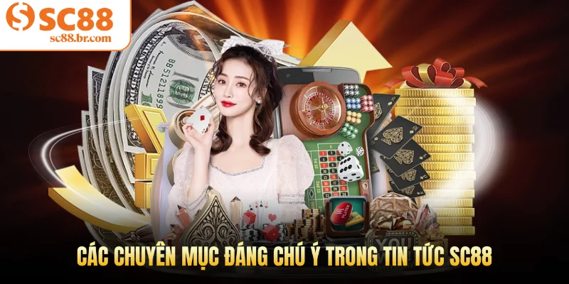 Các chuyên mục nổi bật trong tin tức Sc88