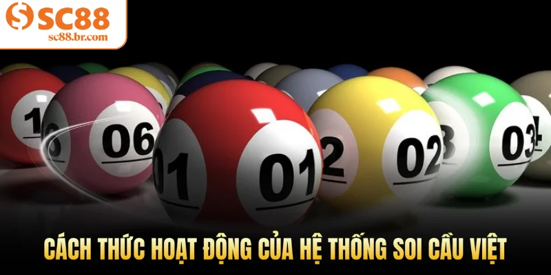 Cách thức hoạt động của hệ thống Soi Cầu Việt