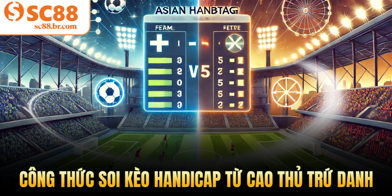 Công thức soi kèo handicap từ cao thủ trứ danh