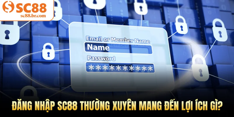 Đăng nhập Sc88 thường xuyên mang đến lợi ích gì?