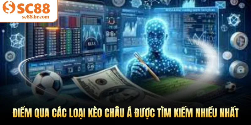 Điểm qua các loại kèo châu Á được tìm kiếm nhiều nhất