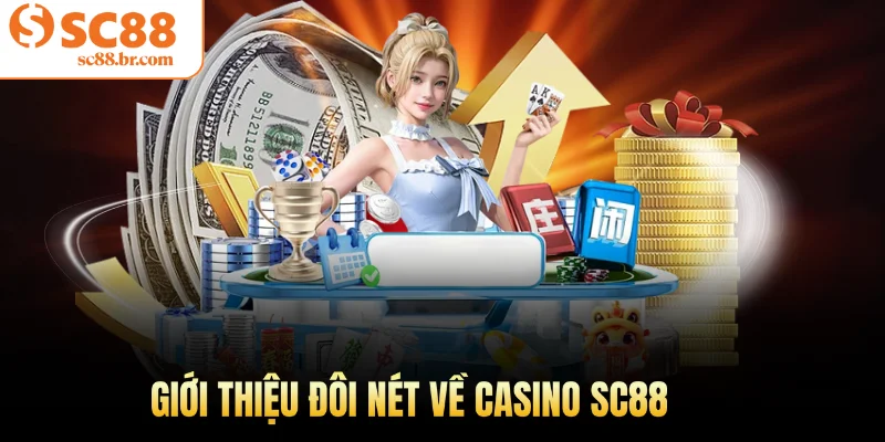 Giới thiệu đôi nét về Casino Sc88