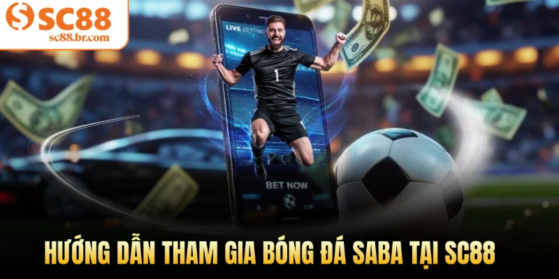 Hướng dẫn tham gia bóng đá Saba tại Sc88
