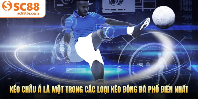 Kéo Châu Á là một trong các loại kèo bóng đá phổ biến nhất