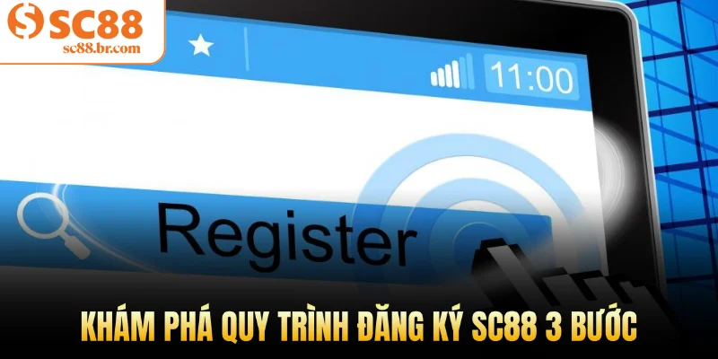 Khám phá quy trình đăng ký Sc88 3 bước