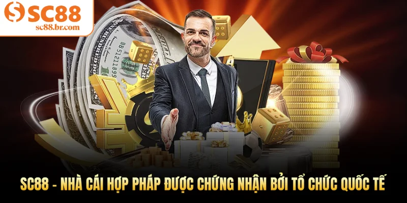Sc88 - Nhà cái hợp pháp được chứng nhận bởi tổ chức quốc tế