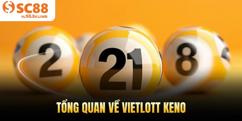 Tổng quan về Vietlott Keno