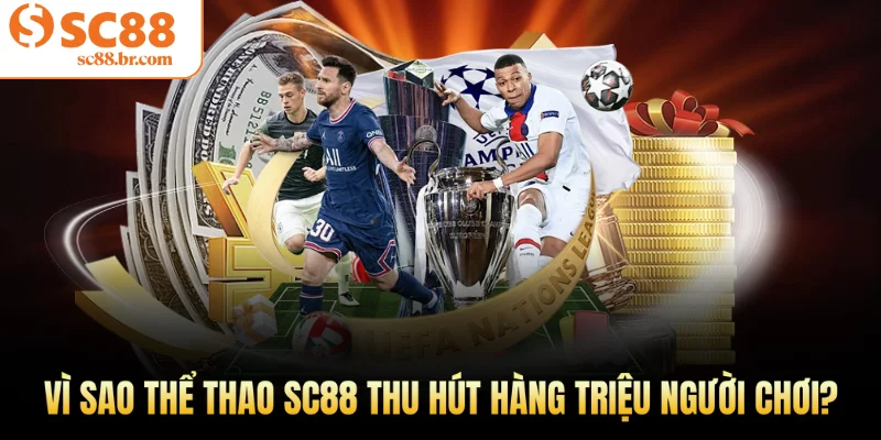 Vì sao thể thao Sc88 thu hút hàng triệu người chơi?